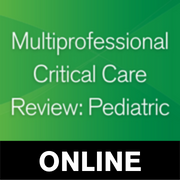 Multiprofessional Critical Care Review: Pediatric