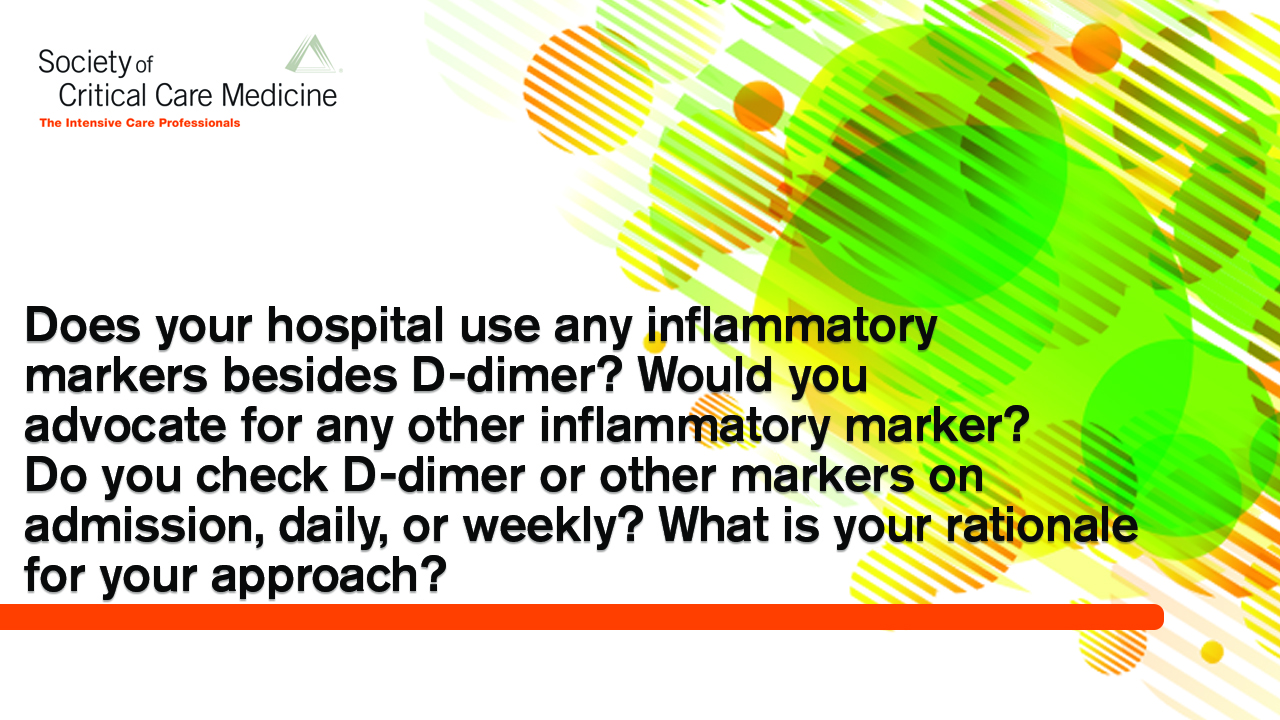 mineral often Desperate Does your hospital use any inflammatory markers besides D-dimer? Would you  advocate for any other inflammatory marker? Do you check D-dimer or other  markers on admission, daily, or weekly? What is your